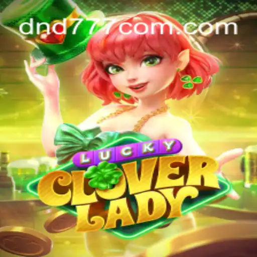 Descubra o Mundo do Jogo LuckyCloverLady com DND 777